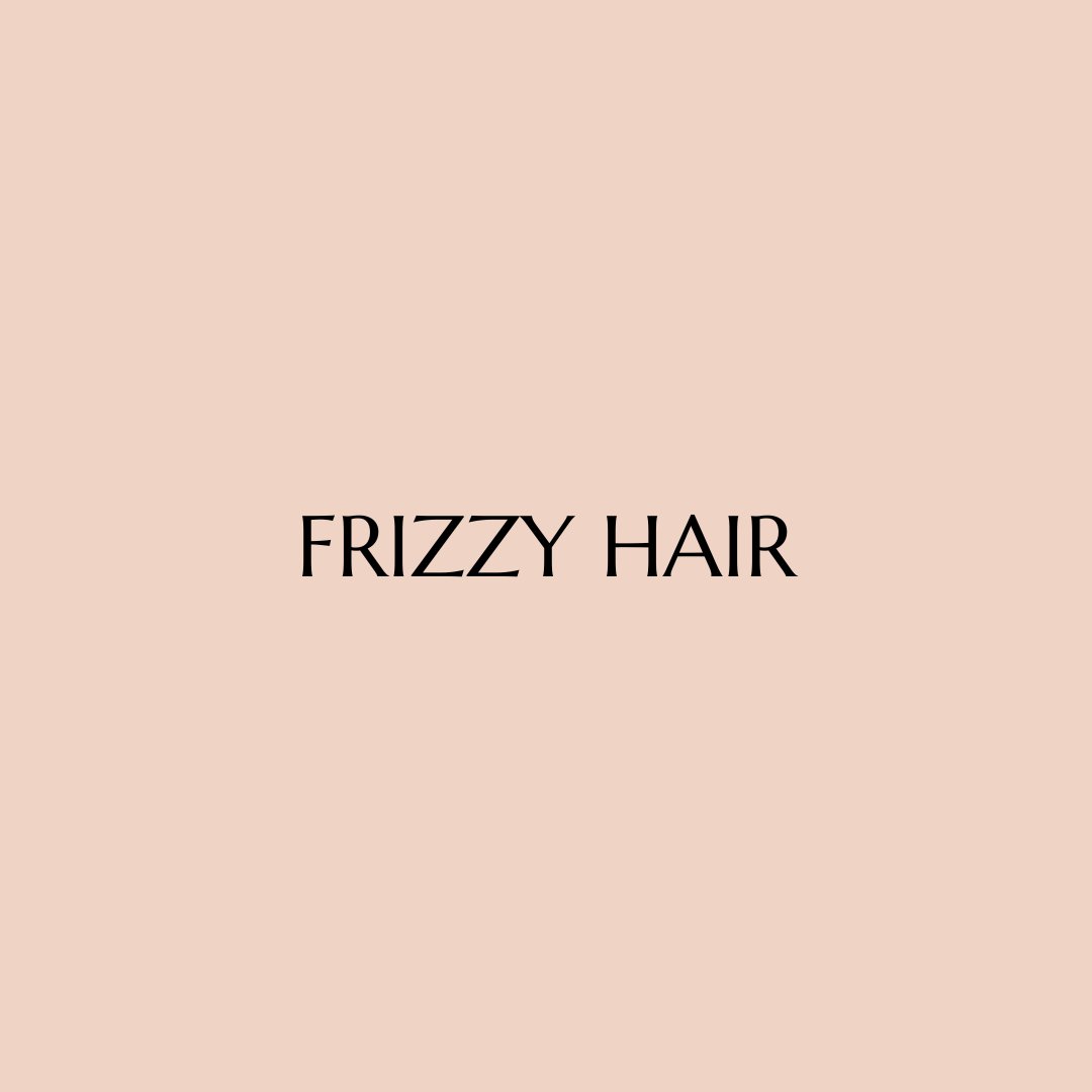FRIZZY HAIR